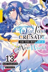 Our Last Crusade or the Rise of a New World, Vol. 13 (light novel) цена и информация | Фантастика, фэнтези | kaup24.ee