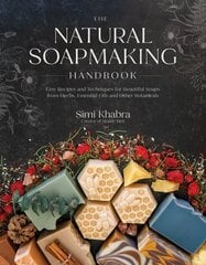 Natural Soapmaking Handbook: Easy Recipes and Techniques for Beautiful Soaps from Herbs, Essential Oils and Other Botanicals цена и информация | Книги о питании и здоровом образе жизни | kaup24.ee