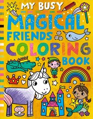 My Busy Magical Friends Coloring Book hind ja info | Väikelaste raamatud | kaup24.ee