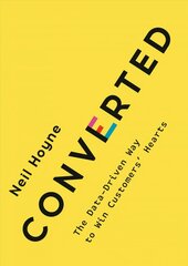 Converted: The Data-Driven Way to Win Customers' Hearts цена и информация | Книги по экономике | kaup24.ee