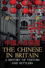 Chinese in Britain: A History of Visitors and Settlers цена и информация | Исторические книги | kaup24.ee