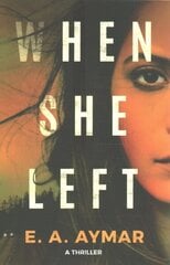 When She Left: A Thriller цена и информация | Фантастика, фэнтези | kaup24.ee