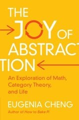 Joy of Abstraction: An Exploration of Math, Category Theory, and Life цена и информация | Книги по экономике | kaup24.ee