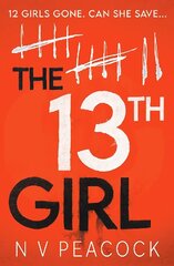 13th Girl: A dark, twisty, original thriller that you won't be able to put down цена и информация | Фантастика, фэнтези | kaup24.ee