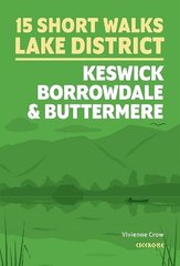 Short Walks in the Lake District: Keswick, Borrowdale and Buttermere цена и информация | Книги о питании и здоровом образе жизни | kaup24.ee