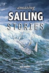 Amazing Sailing Stories: True Adventures from the High Seas 3rd New edition hind ja info | Tervislik eluviis ja toitumine | kaup24.ee