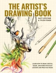 Artist's Drawing Book, The: Learn How to Draw, Sketch, Shade, and More with Easy Lessons and Practice Pages цена и информация | Книги о питании и здоровом образе жизни | kaup24.ee