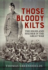 Those Bloody Kilts: The Highland Soldier in the Great War Reprint ed. цена и информация | Исторические книги | kaup24.ee