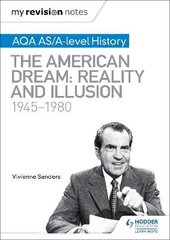 My Revision Notes: AQA AS/A-level History: The American Dream: Reality and Illusion, 1945-1980 цена и информация | Исторические книги | kaup24.ee