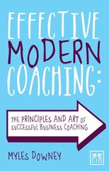 Effective Modern Coaching: The principles and art of successful business coaching 2nd edition hind ja info | Majandusalased raamatud | kaup24.ee