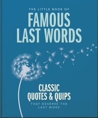 Little Book of Famous Last Words: Classic Quotes and Quips That Deserve the Last Word hind ja info | Fantaasia, müstika | kaup24.ee