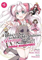 Didn't I Say to Make My Abilities Average in the Next Life?! Everyday Misadventures! (Manga) Vol. 4 цена и информация | Фантастика, фэнтези | kaup24.ee