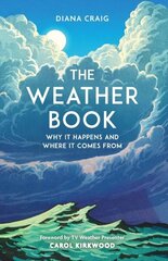 Weather Book: Why It Happens and Where It Comes From цена и информация | Книги о питании и здоровом образе жизни | kaup24.ee