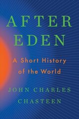 After Eden: A Short History of the World hind ja info | Ajalooraamatud | kaup24.ee