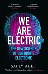 We Are Electric: The New Science of Our Bodys Electrome Main цена и информация | Книги по экономике | kaup24.ee