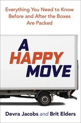 Happy Move: Everything You Need to Know Before and After the Boxes are Packed цена и информация | Книги по архитектуре | kaup24.ee