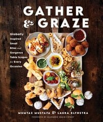 Gather and Graze: Globally Inspired Small Bites and Gorgeous Table Scapes for Every Occasion hind ja info | Retseptiraamatud | kaup24.ee