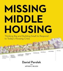 Missing Middle Housing: Thinking Big and Building Small to Respond to Todays Housing Crisis цена и информация | Книги по архитектуре | kaup24.ee