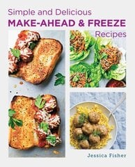 Simple and Delicious Make-Ahead and Freeze Recipes hind ja info | Retseptiraamatud | kaup24.ee