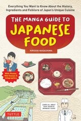 Manga Guide to Japanese Food: Everything You Want to Know About the History, Ingredients and Folklore of Japan's Unique Cuisine (Learn All About Your Favorite Japanese Foods!) hind ja info | Retseptiraamatud | kaup24.ee