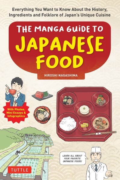 Manga Guide to Japanese Food: Everything You Want to Know About the History, Ingredients and Folklore of Japan's Unique Cuisine (Learn All About Your Favorite Japanese Foods!) цена и информация | Retseptiraamatud  | kaup24.ee