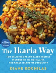 Ikaria Way: 100 Delicious Plant-Based Recipes Inspired by My Homeland, the Greek Island of Longevity цена и информация | Книги рецептов | kaup24.ee