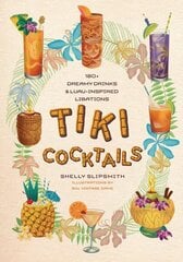 Tiki Cocktails: 180plus dreamy drinks and luau-inspired libations hind ja info | Retseptiraamatud | kaup24.ee