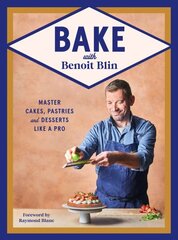 Bake with Benoit Blin: Master Cakes, Pastries and Desserts Like a Professional цена и информация | Книги рецептов | kaup24.ee