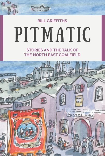 Pitmatic: Stories and the Talk of The North East Coalfield hind ja info | Võõrkeele õppematerjalid | kaup24.ee