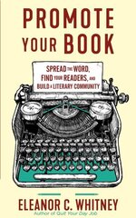 Promote Your Book: Spread the Word, Find Your Readers, and Build a Literary Community цена и информация | Пособия по изучению иностранных языков | kaup24.ee