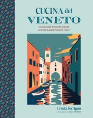 Cucina del Veneto: Delicious Recipes from Venice and Northeast Italy цена и информация | Книги рецептов | kaup24.ee