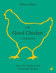 Good Chicken Cookbook: Over 100 Delicious and Sustainable Recipes 0th New edition hind ja info | Retseptiraamatud | kaup24.ee