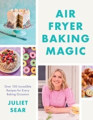 Air Fryer Baking Magic: 100 Incredible Recipes for Every Baking Occasion hind ja info | Retseptiraamatud | kaup24.ee