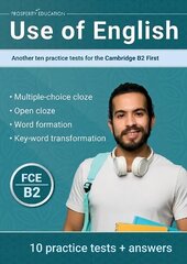 Use of English: Another ten practice tests for the Cambridge B2 First цена и информация | Пособия по изучению иностранных языков | kaup24.ee