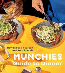 Munchies Guide to Dinner: How to Feed Yourself and Your Friends hind ja info | Retseptiraamatud | kaup24.ee