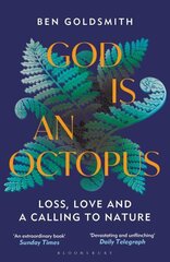 God Is An Octopus: Loss, Love and a Calling to Nature цена и информация | Биографии, автобиогафии, мемуары | kaup24.ee