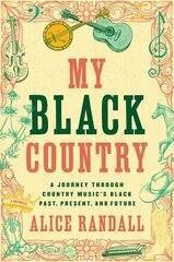 My Black Country: A Journey Through Country Music's Black Past, Present, and Future цена и информация | Биографии, автобиогафии, мемуары | kaup24.ee