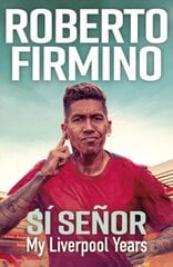 SÍ SEÑOR: My Liverpool Years - THE LONG-AWAITED MEMOIR FROM A LIVERPOOL LEGEND цена и информация | Биографии, автобиогафии, мемуары | kaup24.ee