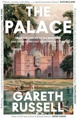 Palace: From the Tudors to the Windsors, 500 Years of History at Hampton Court цена и информация | Биографии, автобиогафии, мемуары | kaup24.ee