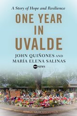 One Year in Uvalde: A Story of Hope and Resilience hind ja info | Ühiskonnateemalised raamatud | kaup24.ee