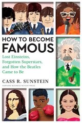 How to Become Famous: Lost Einsteins, Forgotten Superstars, and How the Beatles Came to Be цена и информация | Биографии, автобиогафии, мемуары | kaup24.ee