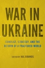 War in Ukraine: Conflict, Strategy, and the Return of a Fractured World цена и информация | Книги по социальным наукам | kaup24.ee