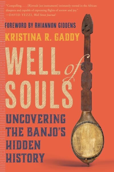 Well of Souls: Uncovering the Banjo's Hidden History цена и информация | Kunstiraamatud | kaup24.ee