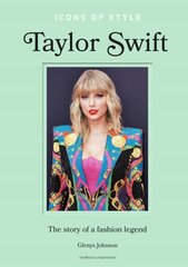 Icons of Style Taylor Swift: The story of a fashion icon hind ja info | Kunstiraamatud | kaup24.ee