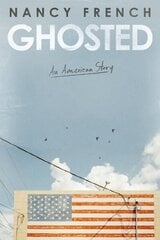 Ghosted: An American Story цена и информация | Биографии, автобиогафии, мемуары | kaup24.ee