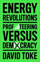 Energy Revolutions: Profiteering versus Democracy hind ja info | Ühiskonnateemalised raamatud | kaup24.ee