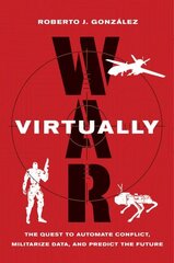 War Virtually: The Quest to Automate Conflict, Militarize Data, and Predict the Future hind ja info | Ühiskonnateemalised raamatud | kaup24.ee