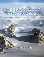 Otherworldly Antarctica: Ice, Rock, and Wind at the Polar Extreme hind ja info | Ühiskonnateemalised raamatud | kaup24.ee