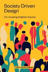 Society Driven Design: Co-Creating Brighter Futures hind ja info | Kunstiraamatud | kaup24.ee