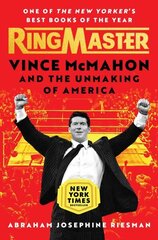 Ringmaster: Vince McMahon and the Unmaking of America hind ja info | Elulooraamatud, biograafiad, memuaarid | kaup24.ee